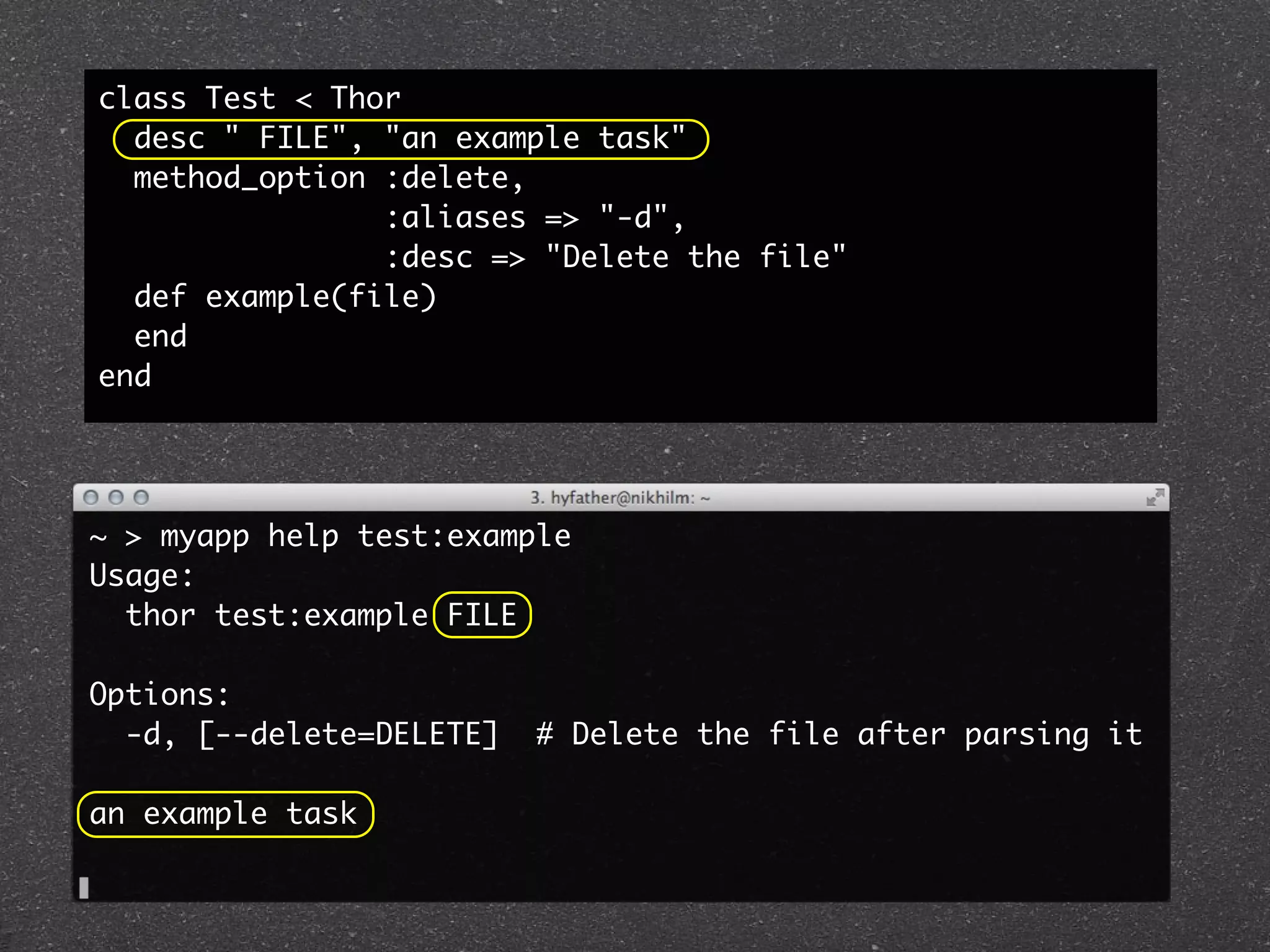 class Test < Thor
  desc " FILE", "an example task"
  method_option :delete,
                :aliases => "-d",
                :desc => "Delete the file"
  def example(file)
  end
end




~ > myapp help test:example
Usage:
  thor test:example FILE

Options:
  -d, [--delete=DELETE]   # Delete the file after parsing it

an example task
 