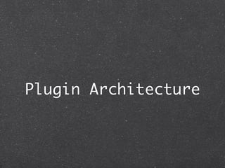 Plugin Architecture
 