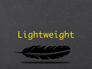 Lightweight
 
