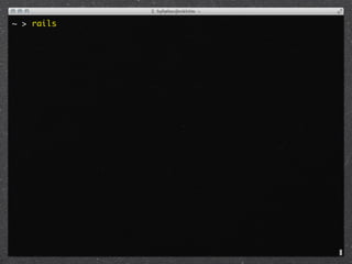 ~ > rails
 
