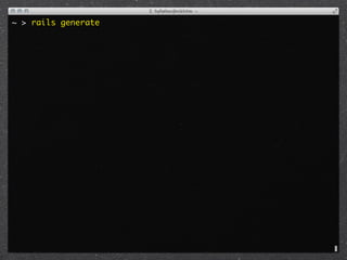 ~ > rails generate
 