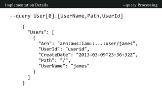 Implementation Details --query Processing
--query User[0].[UserName,Path,UserId]
 