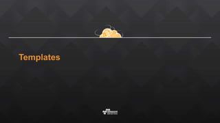 Templates
 