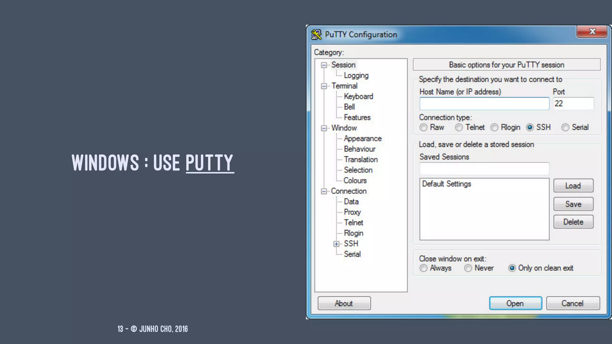 WINDOWS : USE PUTTY
13 — © Junho Cho, 2016
 