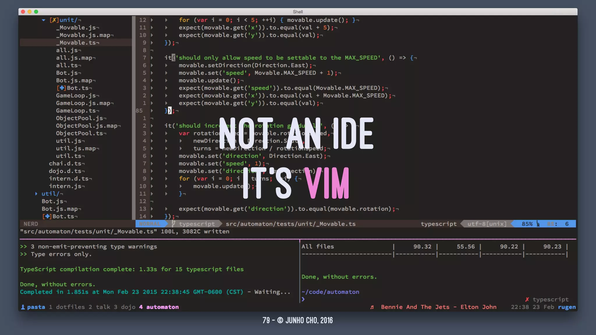 NOT AN IDE
IT'S VIM
79 — © Junho Cho, 2016
 