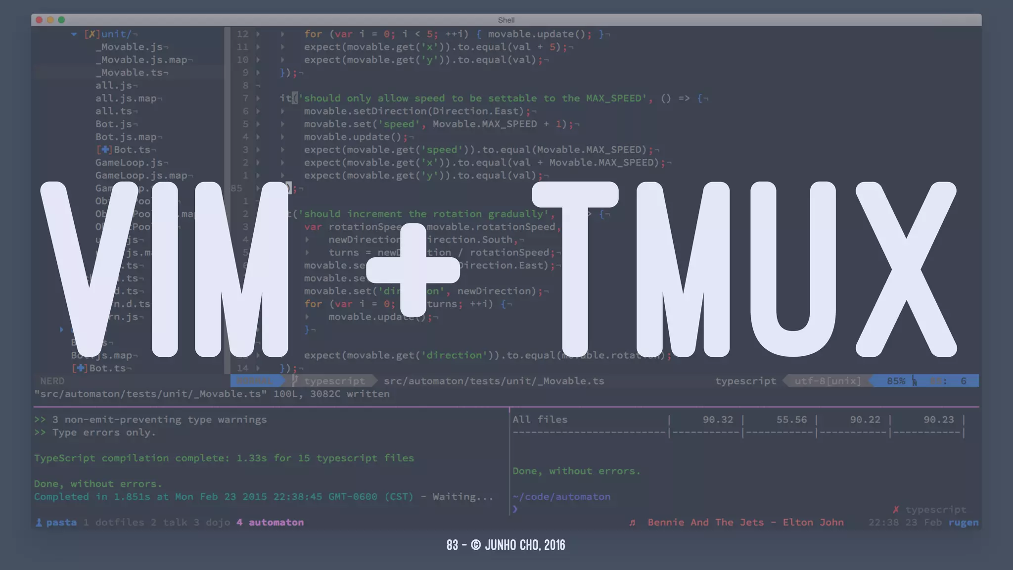 VIM + TMUX
83 — © Junho Cho, 2016
 