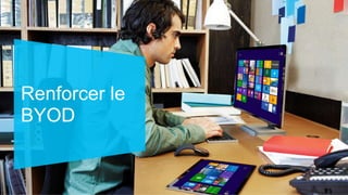 Renforcer le
BYOD

 
