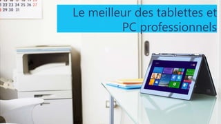 Le meilleur des tablettes et
PC professionnels

Infrastructure, communication & collaboration

 