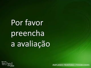 Por favor 
preencha 
a avaliação 
 