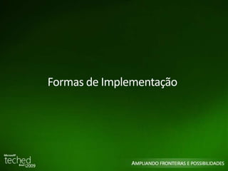 25 
Formas de Implementação 
 