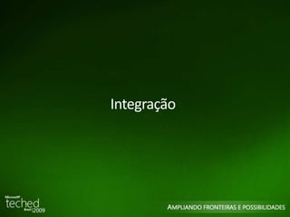 31 
Integração 
 
