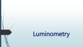 Luminometry
 
