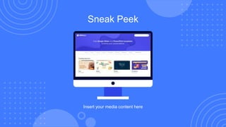 Sneak Peek
Insert your media content here
 