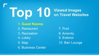 1. Guest Rooms
2. Restaurant
3. Recreation
4. Lobby
5. Map
6. Business Center
7. Pool
8. Amenity
9. Exterior
10. Bar/ Lounge
Viewed Images
on Travel WebsitesTop 10
 