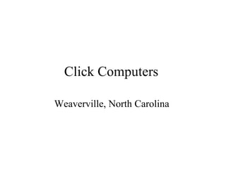 Click Computers  Weaverville, North Carolina  