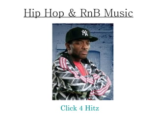 Hip Hop & RnB Music Click 4  Hitz 