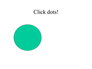 Click dots! 