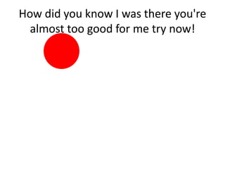 Click the red dot
