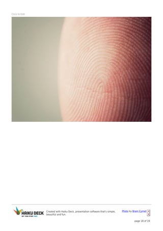 Created with Haiku Deck, presentation software that's simple,
beautiful and fun.
Photo by Bram Cymet
page 18 of 19
Click to Edit
 