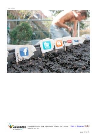 Created with Haiku Deck, presentation software that's simple,
beautiful and fun.
Photo by j&tplaman
page 19 of 19
Click to Edit
 