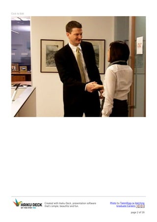 Created with Haiku Deck, presentation software
that's simple, beautiful and fun.
Photo by TalentEgg.ca Hatching
Graduate Careers
page 2 of 19
Click to Edit
 