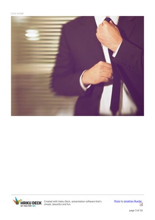 Created with Haiku Deck, presentation software that's
simple, beautiful and fun.
Photo by Jonathan Mueller
page 3 of 19
Click to Edit
 