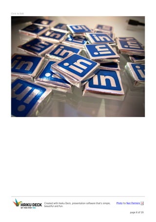 Created with Haiku Deck, presentation software that's simple,
beautiful and fun.
Photo by Nan Palmero
page 6 of 19
Click to Edit
 