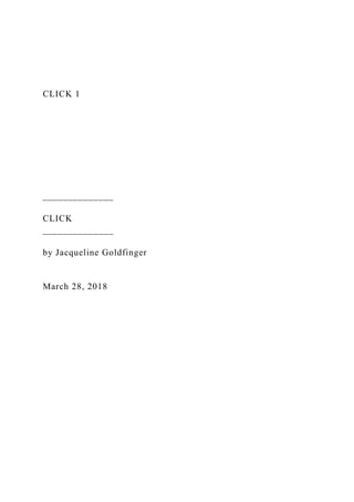 CLICK 1
______________
CLICK
______________
by Jacqueline Goldfinger
March 28, 2018
 