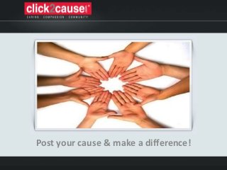 Post your cause & make a difference!
 