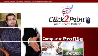 Complete Internet Marketing, Advertising, Designing & Printing Solutions
 