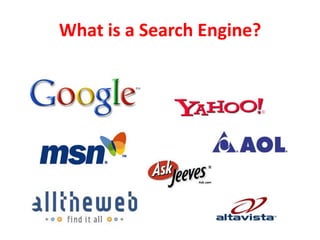 What is a Search Engine?
 