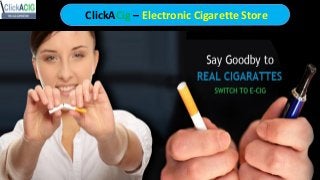 ClickACig – Electronic Cigarette Store
 