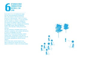 Since retail 2.0 is in its development stage,
and has strong development perspective,
with a real chance to become must-have
practice for retail busuness - there is a chance
to become a guru of retail 2.0 - to be associated
with this industry as a leader in intellegence
and research by holding a retail 2.0 research
lab, blogging on the topic, rebloging and retweeting
Google ZMOT project, McKinsey Marketing
reports, other retail labs, holding lectures and
seminars.
This will contribute to intangible assets such as
reputation, trustworthy, your company will become
an issuer of knowledge in this field.
Retail itself is a broad and interesting, creative
research topic, consumerism is the only true
international launguage that managed to cross all
the boarders, geographical, ethical, ethnical,
religious.
On the other hand, internal research may
help to improve your servises and be on the
edge of innovation to make a true industry leader.
 