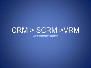 CRM > SCRM >VRMA transformative journey 