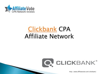 http://www.affiliatevote.com/clickbank/
Clickbank CPA
Affiliate Network
 