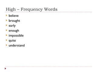 High – Frequency Words believe brought early enough impossible quite understand 