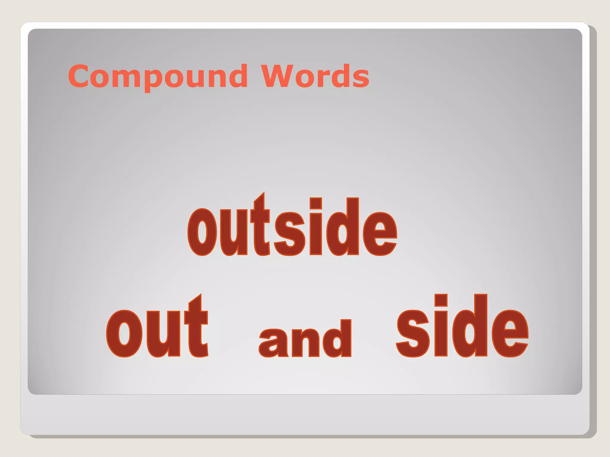 Compound Words out side out and side 