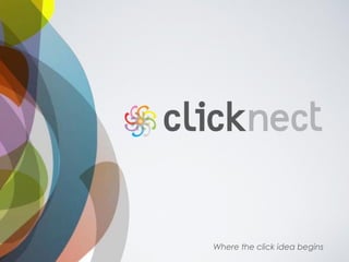 Where the click idea begins
 