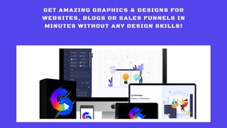 GET AMAZING GRAPHICS & DESIGNS FOR
WEBSITES, BLOGS OR SALES FUNNELS IN
MINUTES WITHOUT ANY DESIGN SKILLS!
 
