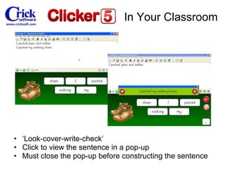 ‘ Look-cover-write-check’ Click to view the sentence in a pop-up Must close the pop-up before constructing the sentence In Your Classroom 