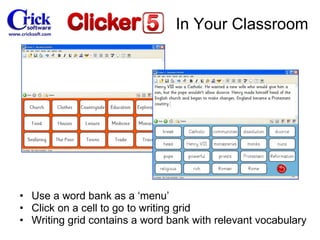 Use a word bank as a ‘menu’ Click on a cell to go to writing grid Writing grid contains a word bank with relevant vocabulary In Your Classroom 