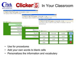 Use for procedures Add your own words to blank cells Personalizes the information and vocabulary In Your Classroom 