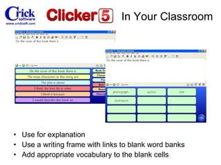 Use for explanation Use a writing frame with links to blank word banks Add appropriate vocabulary to the blank cells In Your Classroom 