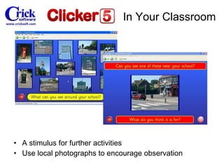 A stimulus for further activities Use local photographs to encourage observation In Your Classroom 