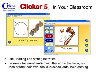 Link reading and writing activities Learners become familiar with the text in the book, and then create their own books to consolidate their learning In Your Classroom 