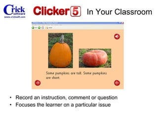 Record an instruction, comment or question Focuses the learner on a particular issue In Your Classroom 