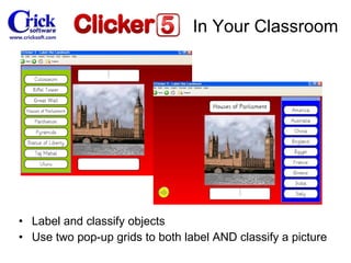 Label and classify objects Use two pop-up grids to both label AND classify a picture In Your Classroom 