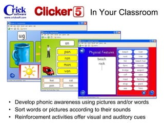 Develop phonic awareness using pictures and/or words Sort words or pictures according to their sounds Reinforcement activities offer visual and auditory cues In Your Classroom 