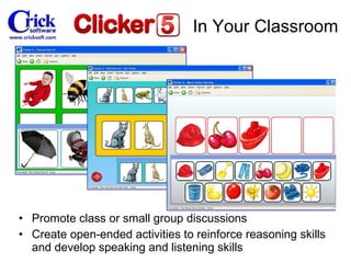 Promote class or small group discussions Create open-ended activities to reinforce reasoning skills and develop speaking and listening skills In Your Classroom 