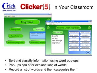 Sort and classify information using word pop-ups Pop-ups can offer explanations of words Record a list of words and then  categorise  them In Your Classroom 